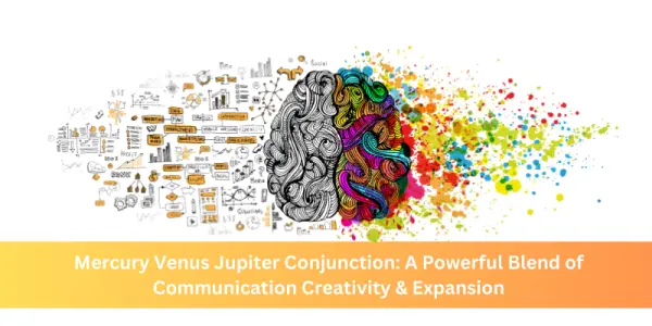 Mercury Venus Jupiter Conjunction: A Powerful Blend of Communication Creativity & Expansion